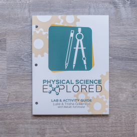 Physical Science Explored Student Lab & Activity Guide