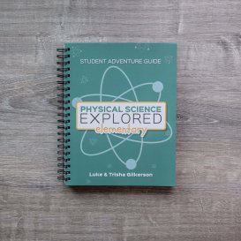 Physical Science Explored Elementary Student Adventure Guide
